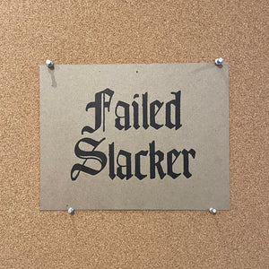Failed Slacker Print